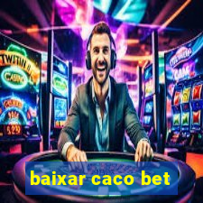 baixar caco bet